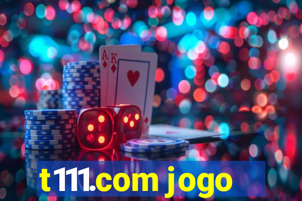 t111.com jogo